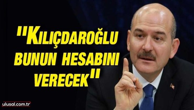 İçişleri Bakanı Süleyman Soylu'dan tezkere tepkisi: ''Kılıçdaroğlu bunun hesabını verecek''