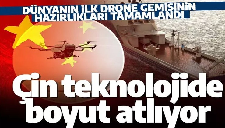 Çin teknolojide boyut atlıyor! Drone gemisinin hazırlıkları tamamlandı