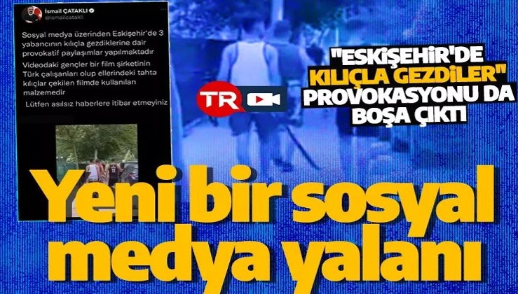 Bakan Yardımcısı Çataklı'dan Eskişehir'de 3 yabancının kılıçla gezdiği iddiasına yanıt
