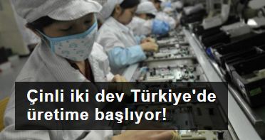 Çinli iki dev Türkiye'de üretime başlıyor