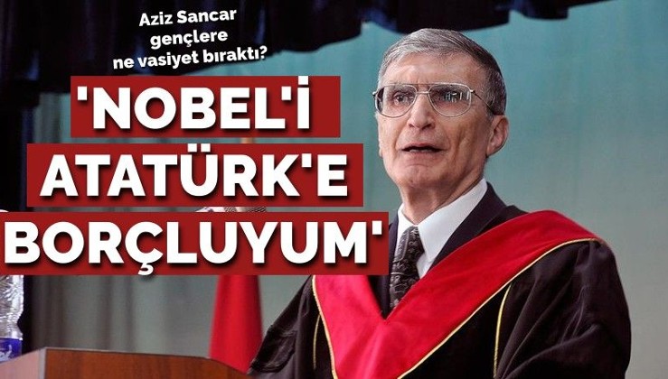 Aziz Sancar'dan Türk gençliğine mesaj: Nobel'i Atatürk'e borçluyum