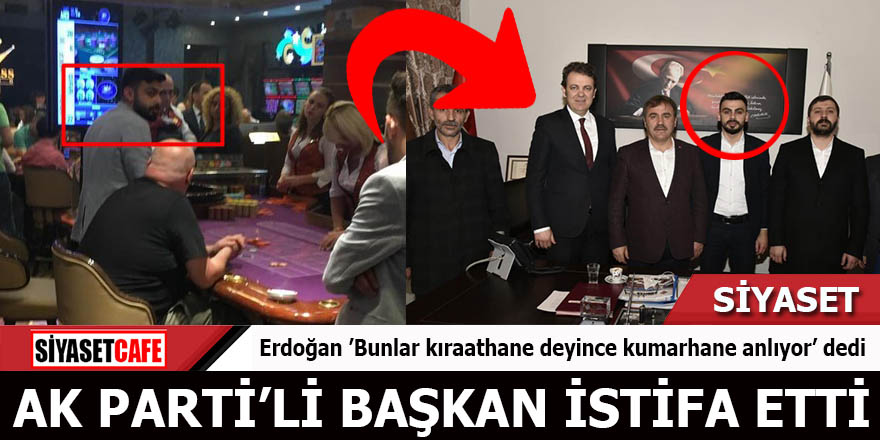 Erdoğan 'Bunlar kıraathane deyince kumarhane anlıyor' dedi AK Parti'li başkan istifa etti