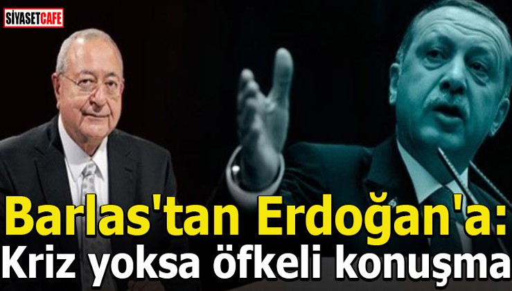 Mehmet Barlas'tan Erdoğan'a: Ülkede kriz yoksa öfkeli konuşmalar yapma
