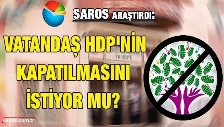 Saros araştırdı: Vatandaş HDP'nin kapatılmasını istiyor mu?