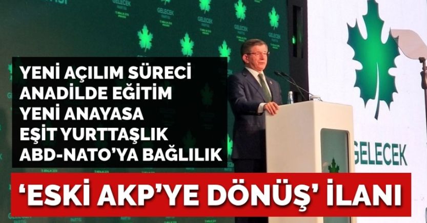 Davutoğlu’ndan ‘eski AKP’ye dönüş’ ilanı: Açılım, anadilde eğitim, eşit yurttaşlık, NATO’ya bağlılık…