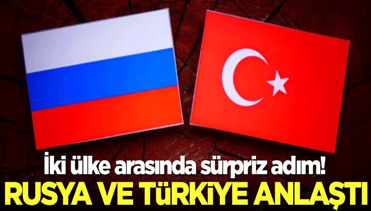 Rusya ve Türkiye anlaştı! İki ülke arasında sürpriz adım