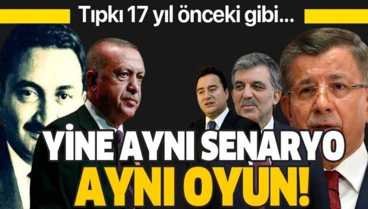Ali Babacan ve Ahmet Davutoğlu 17 yıl önceki senaryoyu oynuyor!.