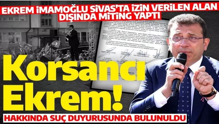 Ekrem İmamoğlu hakkında suç duyurusu: Sivas'ta korsan miting yapmış!