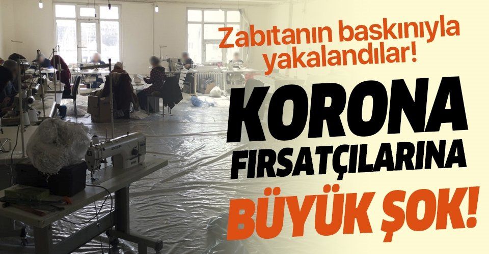 Son dakika: Ankara'da koronavirüs fırsatçılarına baskın! Kaçak maske üreticisi mühürlendi