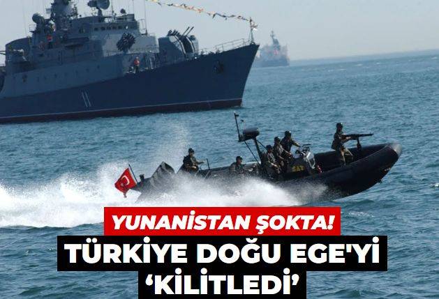 Türkiye Doğu Ege'yi bir aylığına ‘kilitledi’