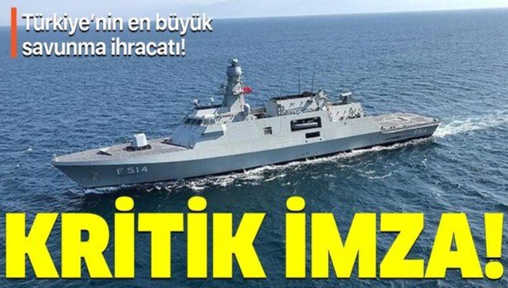Türkiye'nin en büyük savunma ihracatında kritik imza!