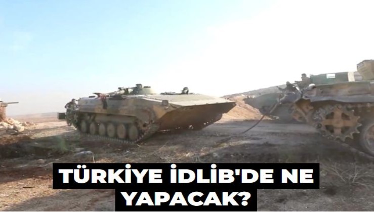 Türkiye İdlib’deki gelişmeler karşısında ne yapacak? Güvenlik kaynakları ne diyor?