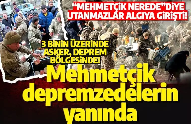 Utanmazlar algıya girişti! 3 binin üzerinde Mehmetçik, deprem bölgesinde!