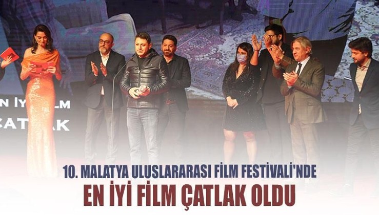 10. Malatya Uluslararası Film Festivali'nde en iyi film Çatlak oldu