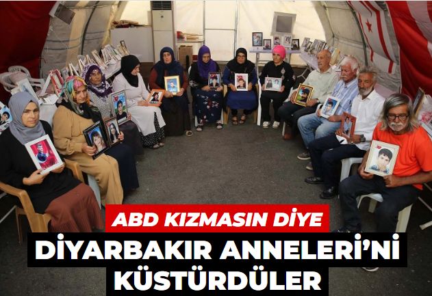 ABD kızmasın diye Diyarbakır Anneleri’ni küstürdüler