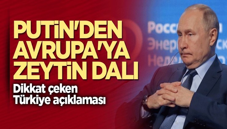 Putin'den Avrupa'ya zeytin dalı! Dikkat çeken Türkiye açıklaması