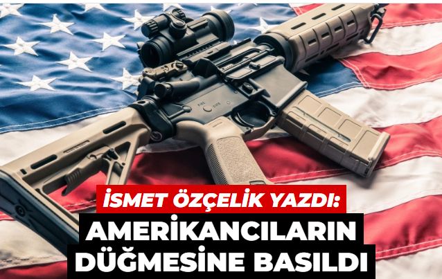 Amerikancıların düğmesine basıldı