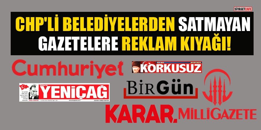 CHP'li belediyeler satmayan, okunmayan gazetelere reklam yağdırmış!