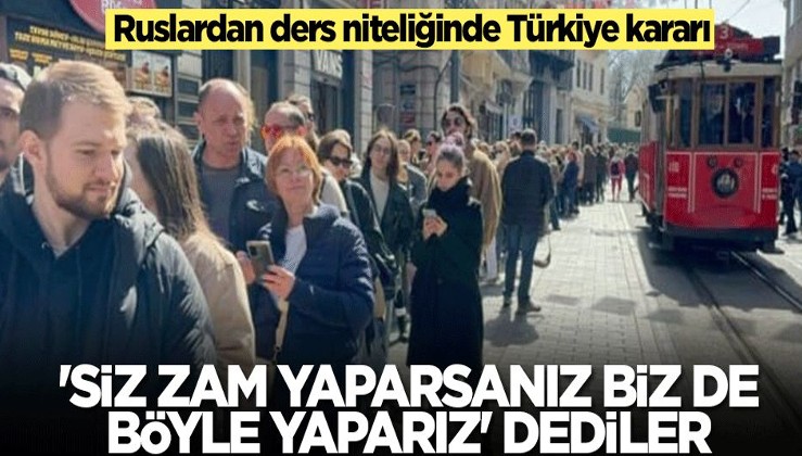 Ruslardan ders niteliğinde Türkiye kararı! 'Siz zam yaparsanız biz de böyle yaparız' dediler