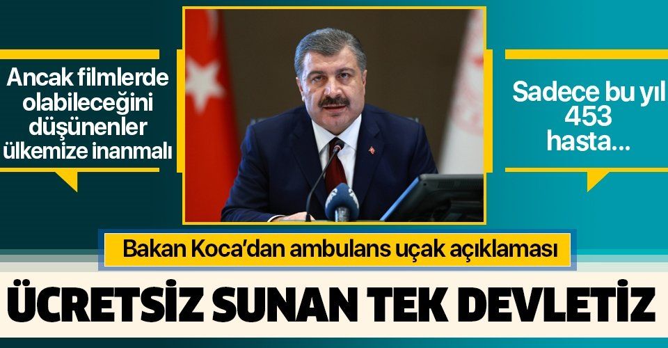 Sağlık Bakanı Fahrettin Koca'dan uçak ambulans açıklaması: Ücretsiz sunan tek devletiz