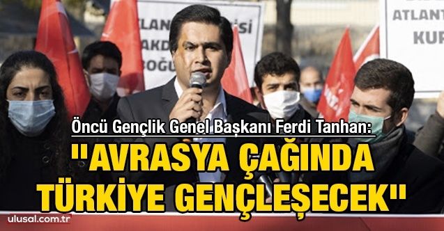 'Avrasya çağında Türkiye gençleşecek''