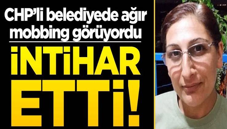 CHP'li belediyede mobbing görüyordu: İntihar etti!