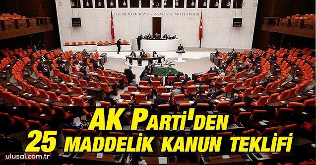 AK Parti'den 25 maddelik kanun teklifi