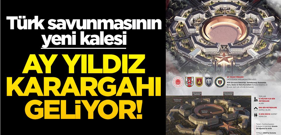 Ay Yıldız Karargahı geliyor! Türk savunmasının yeni kalesi