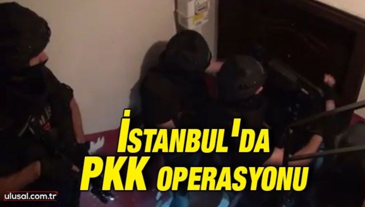 İstanbul'da PKK operasyonu: 4 şüpheli yakalandı