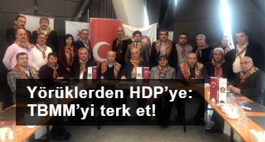Yörüklerden HDP’ye: TBMM’yi terk et!