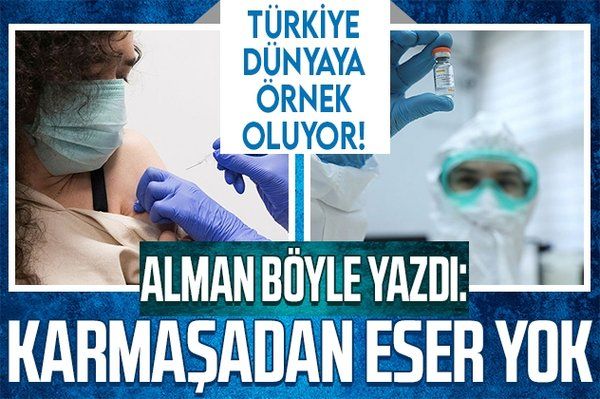 Alman basınından Türkiye'ye aşı övgüsü: Karmaşadan eser yok!