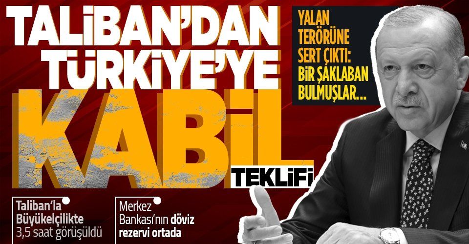 Cumhurbaşkanı Erdoğan: "Taliban bize Kabil Havalimanı'nın işletilmesini teklif etti"