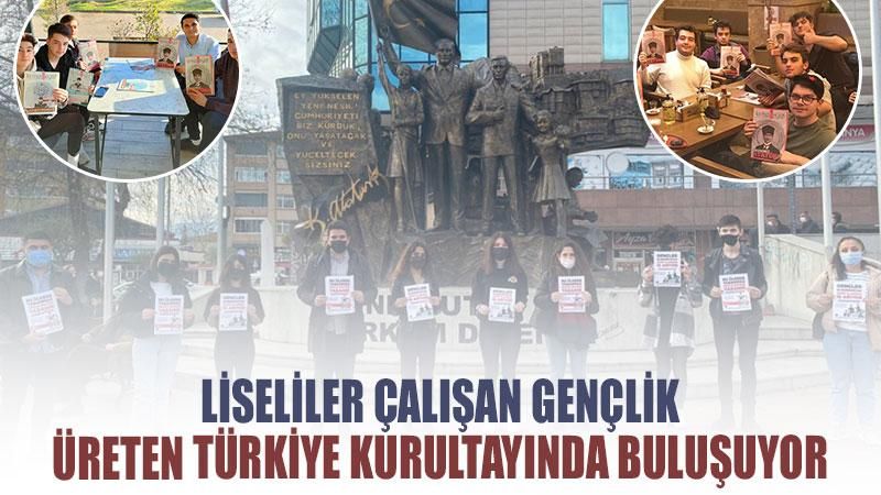 Liseliler Çalışan Gençlik Üreten Türkiye Kurultayında Buluşuyor