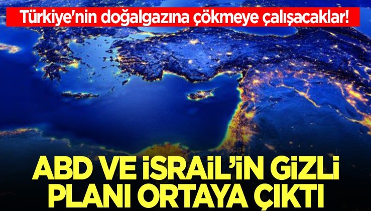 Türkiye'nin doğalgazına çökme planı! İsrail ve ABD'nin gizli hedefi ortaya çıktı: Orayı Ankara'dan koparmak istiyorlar