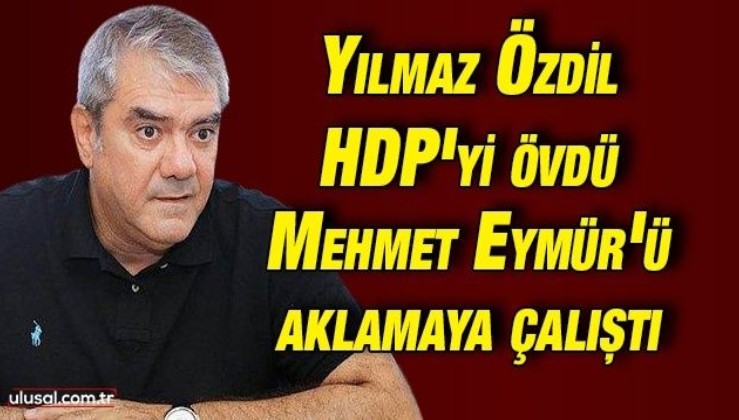 Yılmaz Özdil HDP'yi övdü CIA bağlantılı eski MİT'çi Mehmet Eymür'ü aklamaya çalıştı