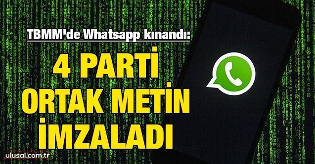 TBMM'de Whatsapp kınandı: AK Parti, CHP, MHP ve İyi Parti ortak metin imzaladı