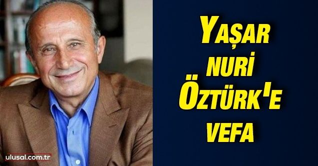 Türkiye'nin en önemli ilahiyatçılarından Yaşar Nuri Öztürk'e vefa