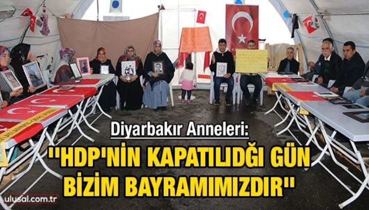 Diyarbakır Anneleri: ''HDP'nin kapatıldığı gün bizim bayramımızdır''