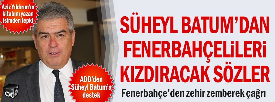 Fenerbahçe’den ADD başkanı Süheyl Batum’a tepki: Esefle kınıyoruz