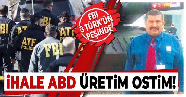 İhale ABD üretim OSTİM: FBI 3 Türk'ün peşine düştü