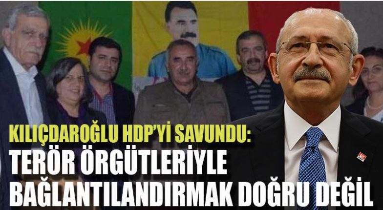 Kılıçdaroğlu HDP'yi savundu: 'Terör örgütleriyle bağlantılandırmak doğru değil'