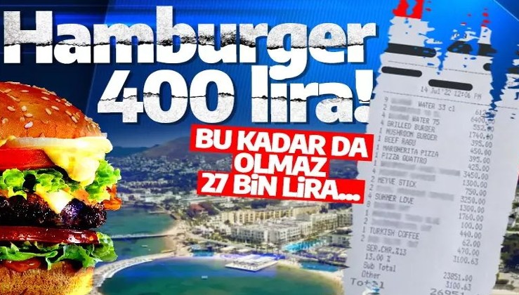 Bodrum'da hamburger 400 lira! Gelen hesap şaşkına çevirdi: Bu kadar da olmaz 27 bin lira...