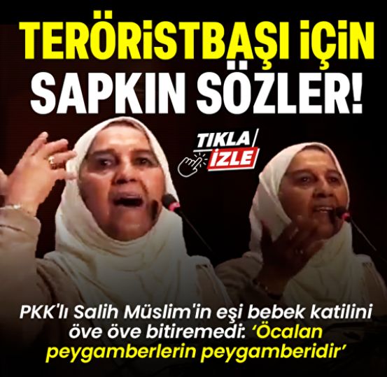 Terör örgütü PKK'nın sözde elebaşı Salih Müslim’in eşinden alçak sözler: Abdullah Öcalan peygamberlerin peygamberidir