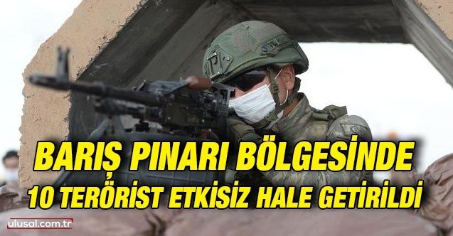 10 PKK/YPG’li terörist etkisiz hale getirildi