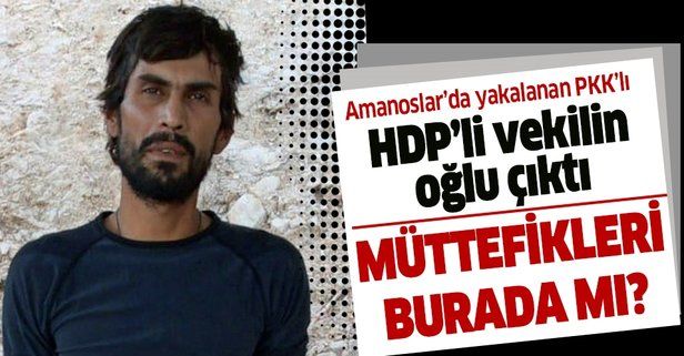 Firari eski HDP milletvekilinin terörist oğlu Amanoslar'da sağ olarak yakalandı