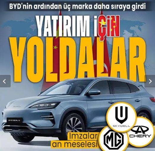 Çin’li otomobil devleri rotayı Türkiye’ye kırdı! BYD'nin ardından üç markadan daha yatırım hamlesi