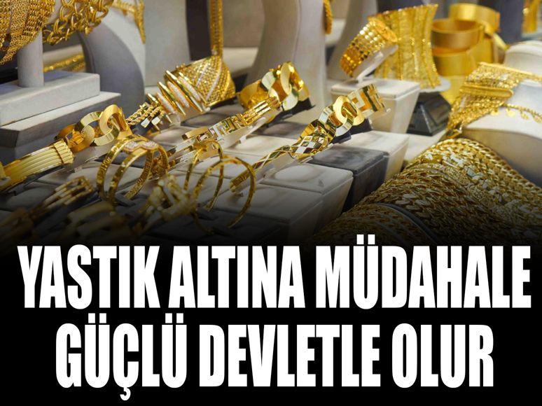 Yastık altına müdahale güçlü devletle olur