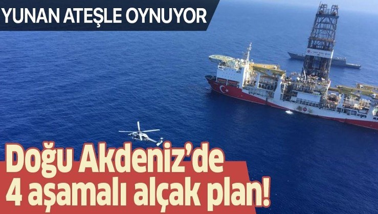 Yunanistan'dan Doğu Akdeniz'de Türkiye'ye karşı 4 aşamalı alçak plan