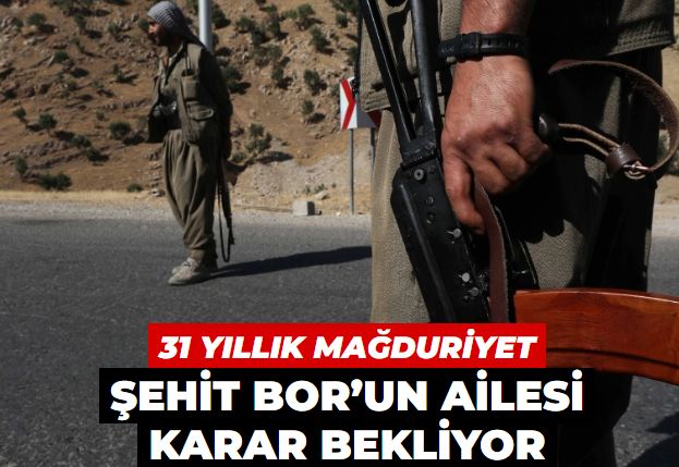 31 yıllık mağduriyet! Şehit Bor’un ailesi karar bekliyor