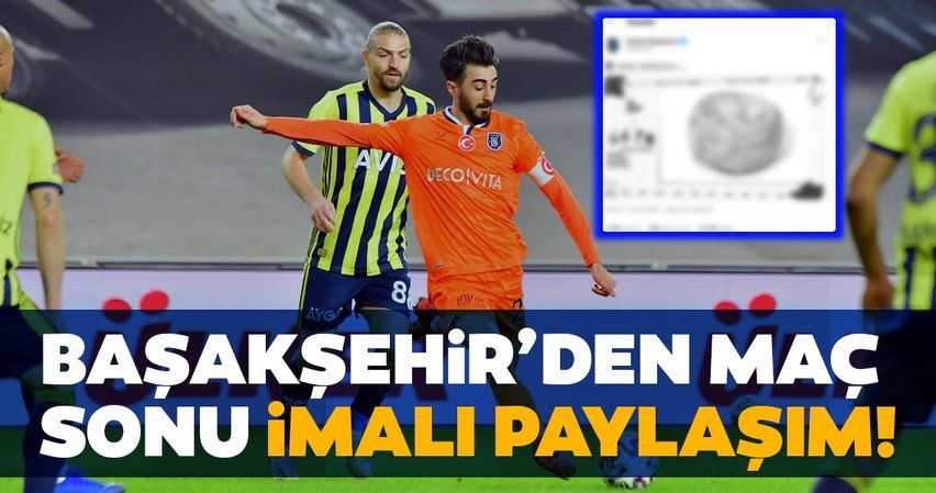 Medipol Başakşehir'den Fenerbahçe maçı sonrası imalı paylaşım